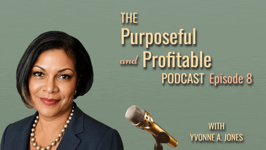 The Purposeful and Profitable Podcast - Episode 8