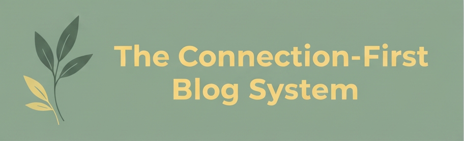 The Connection-First Blog System
