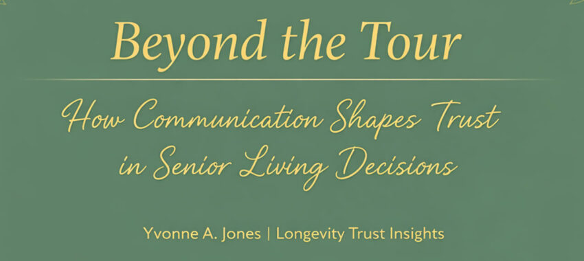 Beyond the Tour: how communication shapes trust in senior living decisions